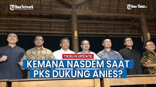 Mengapa NasDem Sambangi Sekber Gerindra-PKB dan Tak Hadir Saat PKS Sampaikan Dukungan ke Anies?
