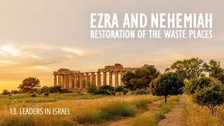 13 - Leaders in Israel | Ezra and Nehemiah