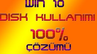 Windows 10,8 ve 8.1 DİSK KULLANIMI 100% SORUNU ÇÖZÜMÜ/How to fix 100% Disk Usage on 10/8.1/8 (2016)