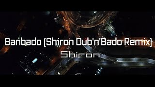 Banbado (Shiron Dub'n'Bado Remix) - Shiron