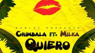 Chimbala Ft Milka La Mas Dura - Quiero (Prod. By Bubloy)