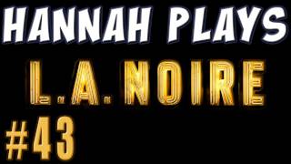 Hannah Plays! - LA Noire 43: Free Holidays!