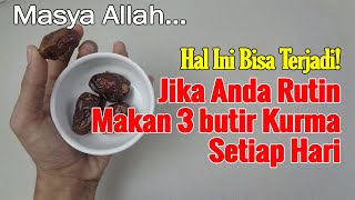 MAKAN 3 BUTIR KURMA SETIAP HARI, APA YANG TERJADI?