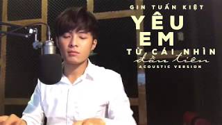 GIN TUẤN KIỆT | Yêu Em Từ Cái Nhìn Đầu Tiên | Piano Version