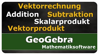 Let's Learn GeoGebra - Vektorrechnung
