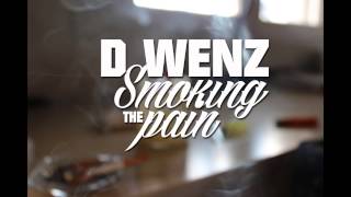 D Wenz - SMOKING THE PAIN