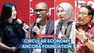 Bincang Circular Economy Ancora Foundation