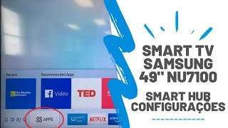 SMART HUB E CONFIGURAÇÕES - SMART TV SAMSUNG 49' NU7100