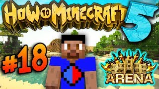 BATTLE ARENA! - How To Minecraft S5 #18