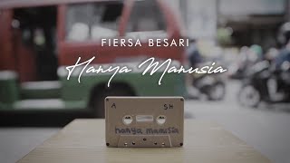 FIERSA BESARI - Hanya Manusia (Official Lyric Video)