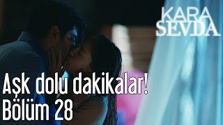 Kara Sevda 28. Bölüm - Aşk Dolu Dakikalar!