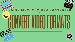 How To Convert Video Formats Using Movavi Video Converter 7