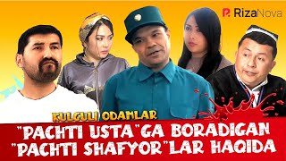 Kulguli odamlar - "Pachti usta"ga boradigan "pachti shafyor"lar haqida