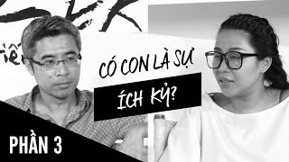 ... và Ông Tiến sĩ | Gào: "Mình thích thì mình đẻ thôi" (Phần 3)