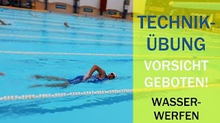 SCHWIMMEN: Achtung Seiteneinsteiger! Technikübung Wasserwerfen!