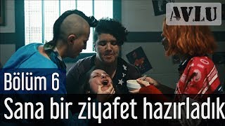 Avlu 6. Bölüm - Sana Bir Ziyafet Hazırladık
