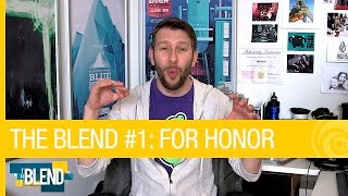 The Blend #1: For Honor - ComDev Introduction, Community Contest & Behind the Scenes