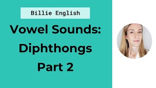 Vowel Sounds Part 2: Diphthongs