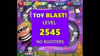 Toy BLAST! Level 2545 ~ NO BOOSTERS