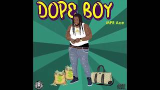 MPR Ace- Dope Boy