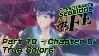 Tokyo Mirage Sessions ♯FE (US) - Part 10 - Chapter 5: True Colors