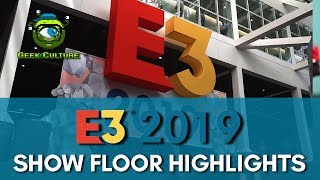 E3 2019 | Show Floor Highlights!