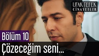 Ufak Tefek Cinayetler 10. Bölüm - Çözeceğim Seni...
