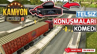 KAMYON SIMULATOR 2018 // TELSİZ KONUŞMALARINI KOMEDİ ? ANDROID + IOS + PC !!