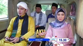 RCTI Promo Layar Drama Indonesia “AKU BUKAN USTADZ” EPISODE 52