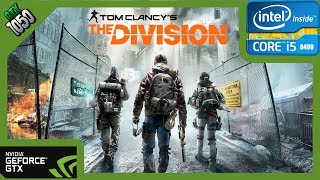 Tom Clancy's The Division - I5-6400 (2.8 GHz) - 8GB RAM - GTX 1050 (2GB) BENCHMARK