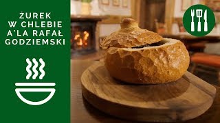 PRZEPIS: Żurek w chlebie a'la Rafał Godziemski