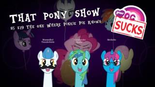 That Pony Show: S.5 Ep.19 "That one where pinkie knows"