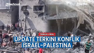 UPDATE TERKINI Konflik Israel vs Palestina, Israel Bombardir Habis habisan Kompleks Militer Hamas