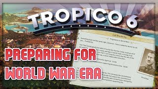 Tropico 6 Walkthrough. Preparing to move onto the World Wars Era