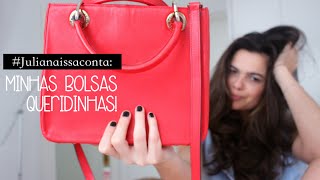 #Julianaissaconta | Minhas bolsas queridinhas!