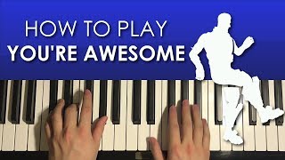 How To Play - FORTNITE EMOTE - You're Awesome (PIANO TUTORIAL LESSON)