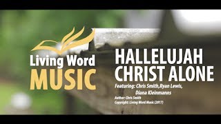 Living Word Music - Hallelujah Christ Alone