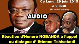 REACTION D'HONORE NGBANDA  A L'APPEL AU DIALOGUE D'ETIENNE TSHISEKEDI