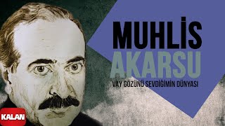 Muhlis Akarsu - Vay Gözünü Sevdiğimin Dünyası - [ Aşık Olan Durmaz Ağlar © 1998 Kalan Müzik ]