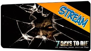 [Стрим]•ПЯТНИЦО! ► 7 Days to Die [Alpha 15] ► Кооператив |2|