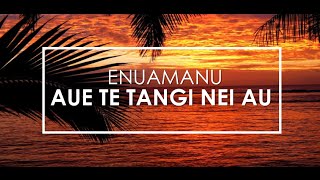 Aue te tangi nei au- EnuaManu