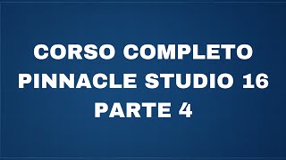 Corso completo Pinnacle Studio 16 - Parte 4 - Il rendering