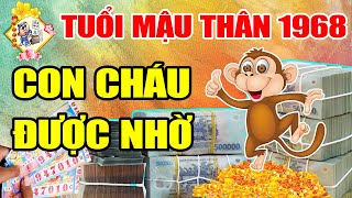 TỬ VI TUỔI MẬU THÂN 1968, HƯỞNG TRỌN LỘC TRỜI, TIỀN BẠC CHẬT NHÀ, CÀNG GIÀ CÀNG GIÀU SANG PHÚ QUÝ