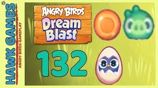 Angry Birds Dream Blast Level 132 - Walkthrough, No Boosters