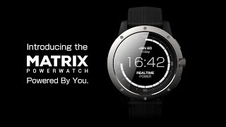 Matrix PowerWatch - The Smartwatch That's Powered by You