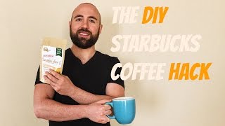 The DIY Starbucks Coffee Hack