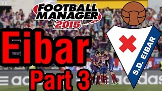 Football Manager 2015 | SD Eibar | Part 3- Vs Villarreal