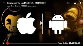 BENDY AND THE INK MACHINE  ON ANDROID AND APPLE IOS! БЕНДИ И ЧЕРНИЛЬНАЯ МАШИНА НА АНДРОИД И АЙФОН!