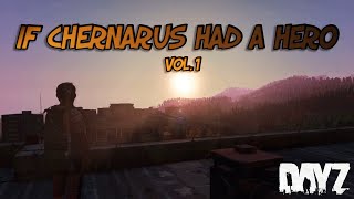 If Chernarus Had A Hero (DayZ Standalone)