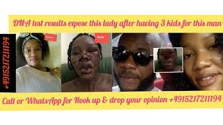 DNA exposed this lady with 3 kids that dont belong to d man